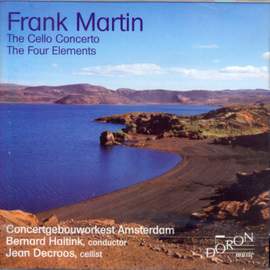 Frank Martin: The Cello Concerto & The Fours Elements
