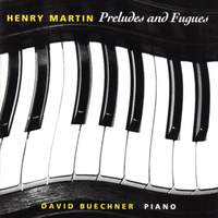 Henry Martin: Preludes and Fugues
