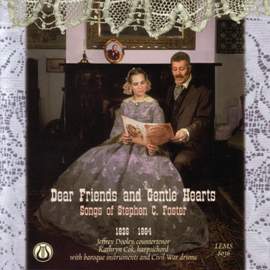 Dear Friends and Gentle Hearts: Songs of Stephen C. Foster