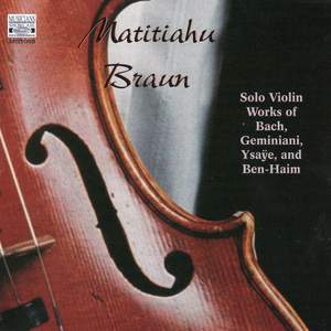 Solo Violin Works: Bach, Geminiani, Ysaÿe and Ben-Haim