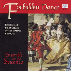 Forbidden Dance - Dances and Diminutions of the Italian Baroque