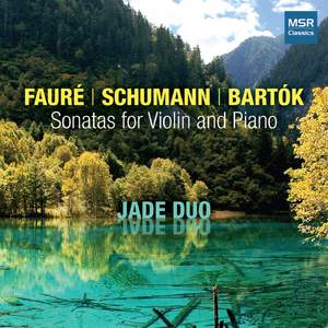Faure, Schumann and Bartok: Sonatas for Violin and Piano