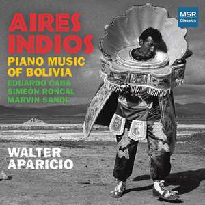 Aires Indios: Piano Music of Bolivia