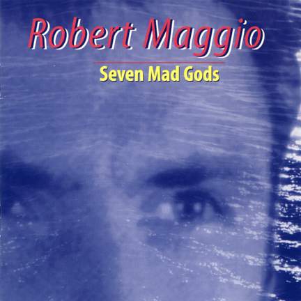 Robert Maggio: Seven Mad Gods