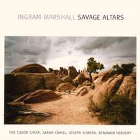 Ingram Marshall: Savage Altars