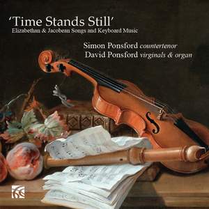 Time Stands Still Elizabethan & Jacobean Songs and Keyboard Music