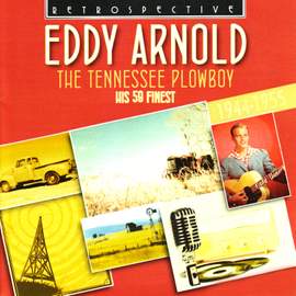Eddy Arnold. The Tennessee Plowboy - His 59 Finest 1944-1955