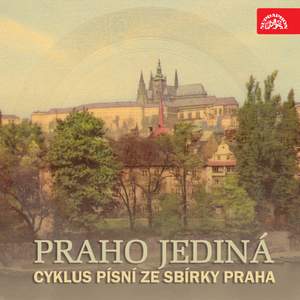 Praho jediná. Cyklus písní ze sbírky Praha