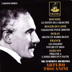 Toscanini Conducts Roussel, Roger-Ducasse, Dukas, Debussy, Franck