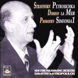 Stravinsky: Petrouchka - Debussy: La Mer - Prokofiev: Symphony No. 1