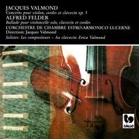 Jacques Valmond: Concerto for Violin, Strings and Harpsichord, Op. 5 - Alfred Felder: Ballade for Cello, Strings and Harpsichord