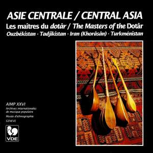 Asie centrale: Les maîtres du dotâr – Central Asia: The Masters of the Dotâr [Ouzbékistan – Tadjikistan – Iran (Khorâsân) – Turkménistan]