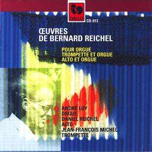 Bernard Reichel: Œuvres pour orgue, trompette et orgue, alto et orgue
