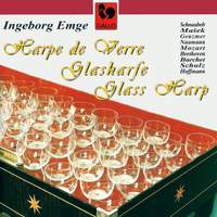 Schnaubelt, Masek, Genzmer, Naumann, Mozart, Beethoven, Barchet, Schulz & Hoffmann: Pièces pour harpe de verre (Works for Glass Harp)