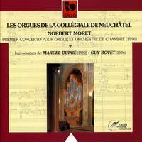 Norbert Moret – Marcel Dupré – Guy Bovet: Les orgues de la collégiale de Neuchâtel