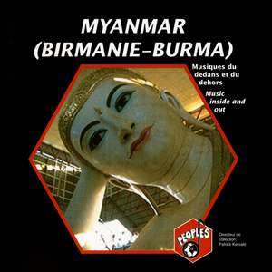 Myanmar, Birmanie: Musiques du dedans et du dehors (Myanmar, Burma: Music Inside and Out)