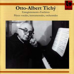 Otto-Albert Tichý: Enregistrements d'archives, pièces vocales, instrumentales et orchestrales Product Image