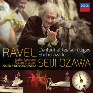Ravel: L’enfant et les sortileges & Shéhérazade