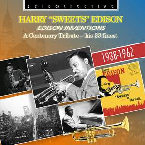 Harry 'Sweets' Edison: Edison Inventions - A Centenary Tribute, His 33 Finest (1938 - 1962)