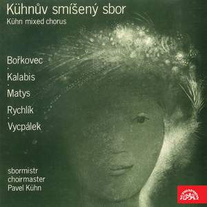 Czech Choral Music - Vycpálek, Bořkovec, Rychlík, Matys, Kalabis