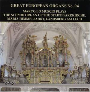 Great European Organs Vol. 94: The Schmid Organ of the Stadtpfarrkirche, Maria Himmelfahrt, Landsberg am Lech