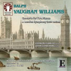 Vaughan Williams: Concerto for Two Pianos & A London Symphony (1920 version)