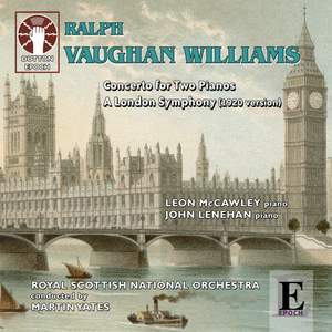 Vaughan Williams: Concerto for Two Pianos & A London Symphony (1920 version)