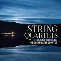 Michael Matthews: String Quartets
