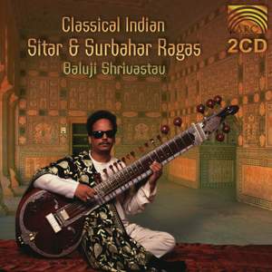 Baluji Shrivastav: Classical Indian Sitar and Surbahar Ragas