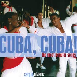 Sergio Alvarez: Cuba, Cuba! - The Most Popular Songs