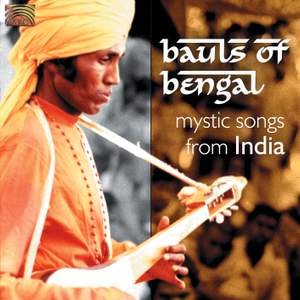 Bauls of Bengal - Mystic Songs From India - Field Recordings by Deben Bhattacharya (2001)