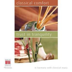 In Harmony with Classical Music – Classical Comfort - Trust in Tranquility