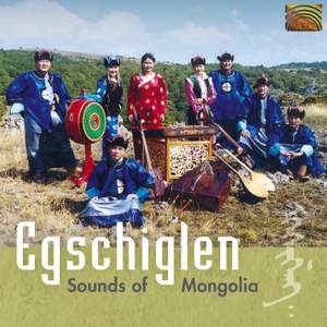 Egschiglen: Sounds of Mongolia