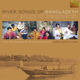 River Songs of Bangladesh - Field Recordings by Deben Bhattacharya