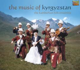 Kambarkan Folk Ensemble: The Music of Kyrgyzstan