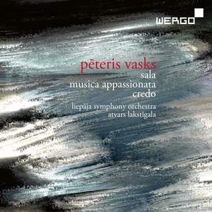 Peteris Vasks: Sala, Musica Appassionata & Credo Product Image