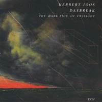Herbert Joos: Daybreak & The Dark Side Of Twilight