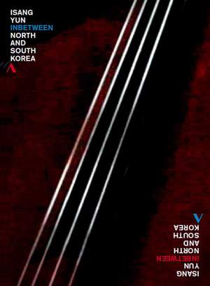 Isang Yun: Inbetween North and South Korea