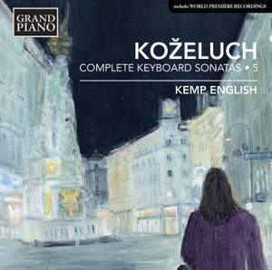 Leopold Koželuch: Complete Keyboard Sonatas 5