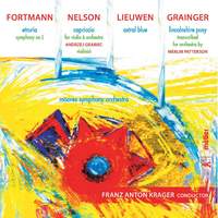 Fortmann, Nelson, Lieuwen & Grainger: Orchestral Works
