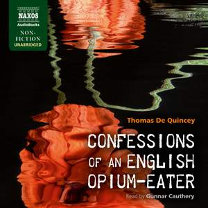 Thomas de Quincey: Confessions of an English Opium-Eater (Unabridged)