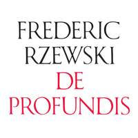 Frederic Rzewski: De Profundis & Piano Sonata