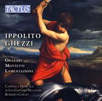 Ippolito Ghezzi: Oratori, Mottetti & Lamentazioni
