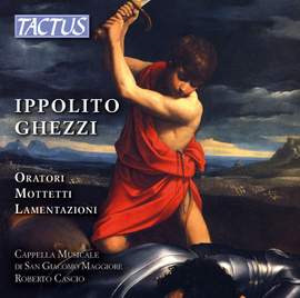 Ippolito Ghezzi: Oratori, Mottetti & Lamentazioni