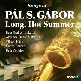 Hosszú, forró nyár - Gábor S. Pál dalai