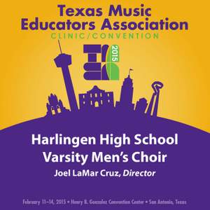2015 Texas Music Educators Association (TMEA): Harlingen High School Varsity Men's Choir [Live]