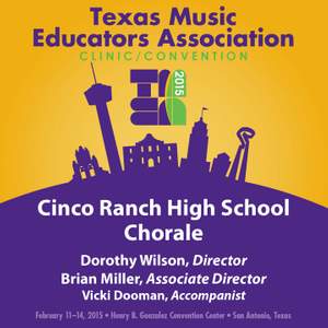 2015 Texas Music Educators Association (TMEA): Cinco Ranch High School Chorale [Live]