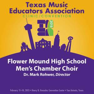 2015 Texas Music Educators Association (TMEA): Flower Mound High School Men's Chamber Choir [Live]