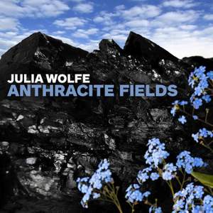 Julia Wolfe: Anthracite Fields Product Image