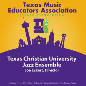 2015 Texas Music Educators Association (TMEA): Texas Christian University Jazz Ensemble [Live]